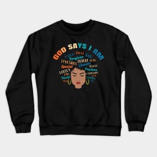 God Says I am..., Black woman, Black Queen, Melanin Queen, african american, Black Lives Matter Crewneck Sweatshirt